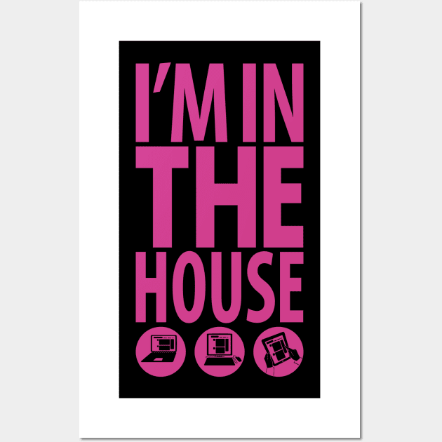 I'm in the House Wall Art by bortwein